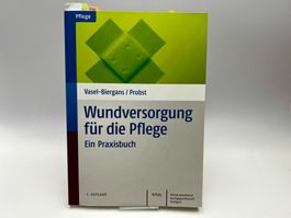 Wundversorgung für die Pflege Praxisbuch 2. Auflage