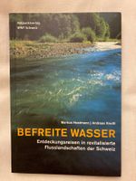 Wanderführer, Befreite Wasser, Flusslandschaften Schweiz