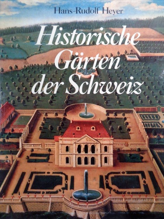 Historische Gärten der Schweiz / Buch 1980 ab Fr. 8 Kaufen auf Ricardo