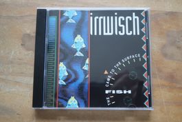 IRRWISCH - THE FISH CAME TO THE SURFACE -  CD
