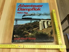 Heinz Sigg - Abenteuer Dampflok, Orell Füssli Verlag Top!...