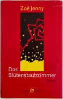 Das Blütenstaubzimmer – Zoë Jenny – Roman – gut gelesen