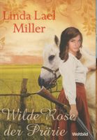 Miller Linda Lael - Wilde Rose der Prärie / Roman