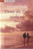 Towler Katherine - Denn die Liebe stirbt nie / Roman
