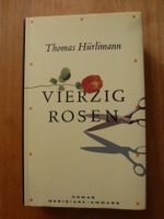 Thomas Hürlimann: VIERZIG ROSEN