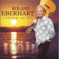 Roland Eberhart - I Tröime Vo Dir, CD signiert!!, D15