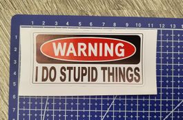 Sticker WARNING I DO STUPID THINGS ca. 45x95mm Aufkleber