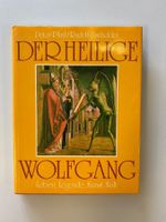 Der heilige Wolfgang. Leben, Legende, Kunst, Kult