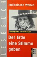 Indianische Welten, Der Erde eine Stimme geben, C. Biegert