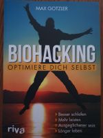 Biohacking: Optimiere Dich Selbst - Max Gotzler, Top!