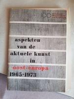 Aspekten van de aktuele Kunst in oost-Europa 1965-1973