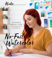 No-Fail Watercolor:The Ultimate Beginner’s Guide to Aquarell