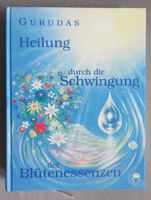 Gurudas - Heilung durch die Schwingungen der Blütenessenzen