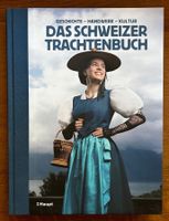 «Das Schweizer Trachtenbuch. Geschichte – Handwerk – Kultur»