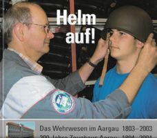 Helm auf! das Wehrwesen im Aargau 1803-2003