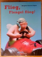Flieg, Flengel flieg! (aBrigitta Garcia López) 1.Aufl.©'2002
