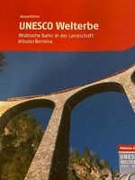 Reiseführer UNESCO Welterbe: Rhätische Bahn Albula/Bernina