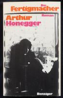 Arthur Honegger: Die Fertigmacher. SIGNIERT