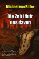 die Zeit läuft uns davon - Michael von Ritter