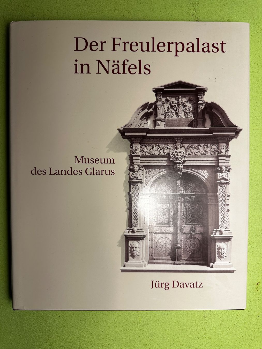 Bücher: Jürg Davatz: Der Freulerpalast in Näfels. – Gebraucht aus Zürich von allp