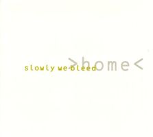 Slowly We Bleed – Home