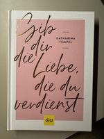 Gibt dir die Liebe, die du verdienst - von Katharina Tempel