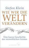 Wie wir die Welt verändern  Stefan Klein