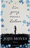 Ein ganz neues Leben – Jojo Moyes – Roman – Wunderlich – Top