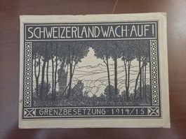 Schweizerland wach auf! – Grenzbesetzung 1914/15