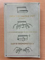 "How to Smoke Pot (Properly)" David Bienenstock