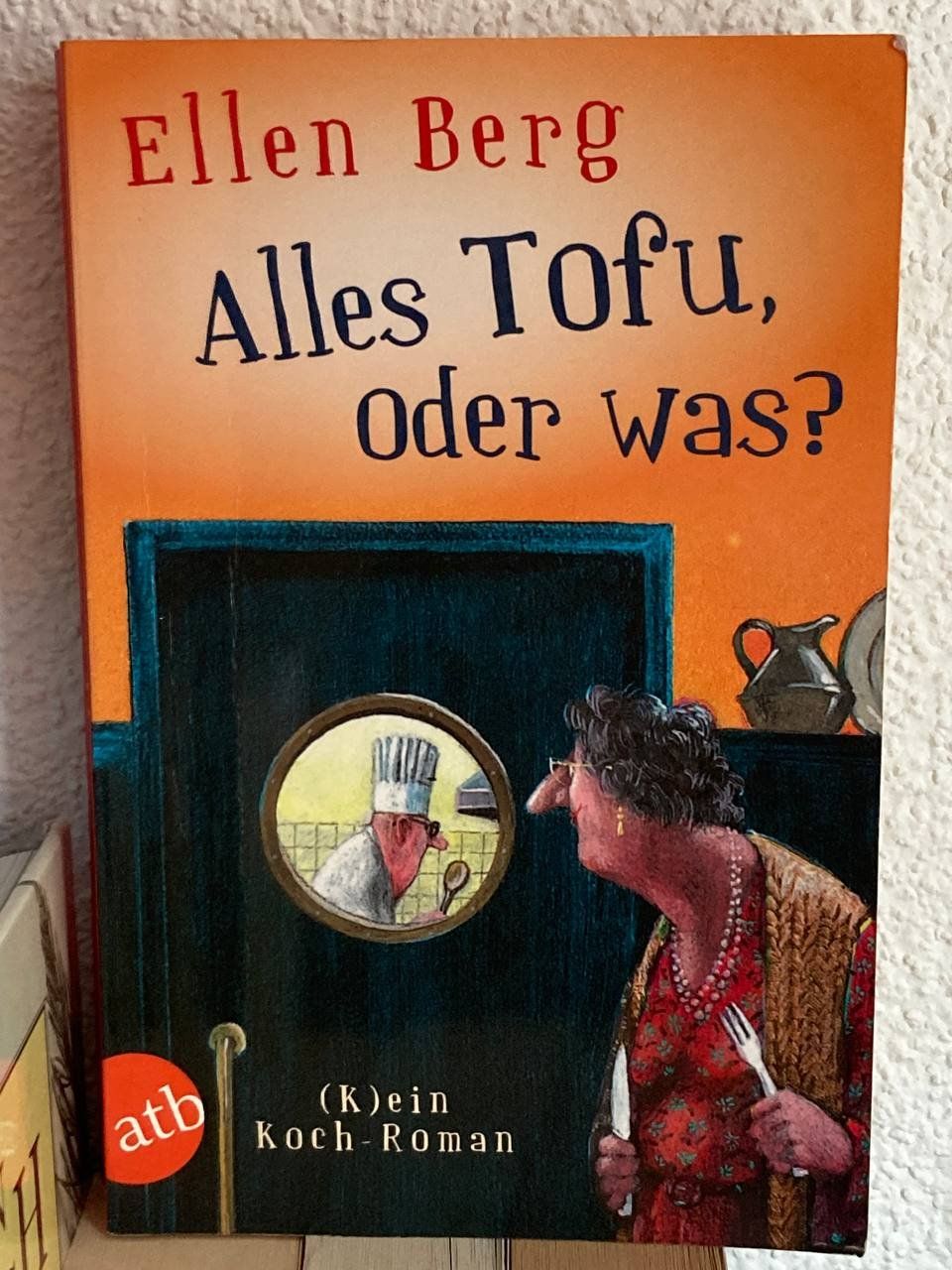 Bücher: Alles Tofu, oder was?  :  (K)ein Koch-Roman – Gebraucht aus Frauenfeld von SCHATZtruhe369