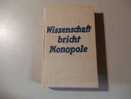 Anton Zischka - Wissenschaft bricht Monopole