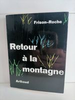 Retour à la montagne / Roger Frison-Roche / Arthaud 1968