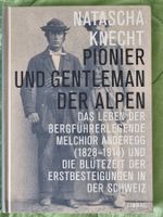 Pionier und Gentleman der Alpen - Melchior Anderregg