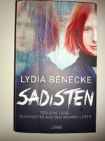 Lydia Benecke: Sadisten - Tödliche Liebe