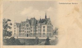 Reinach - Centralschulhaus + c1900