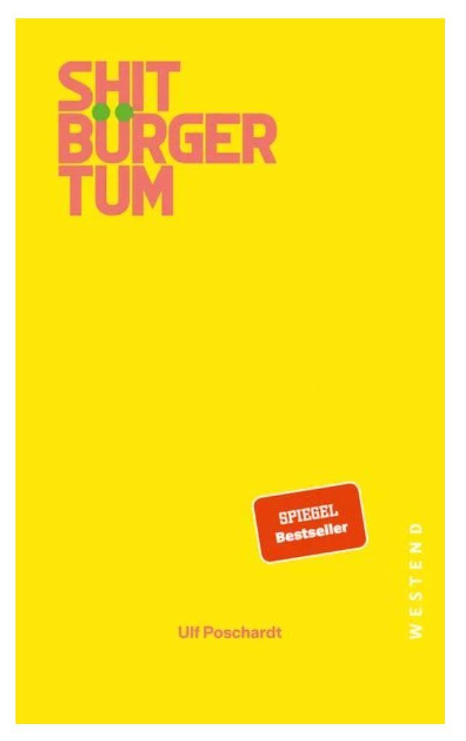Libri: Shitbürgertum - Ulf Poschardt neu! – Nuovo (secondo la descrizione) da Frauenfeld venduto da BUCHschatzLADEN_369