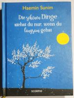 Die schönen Dinge siehst du nur, wenn du langsam gehst