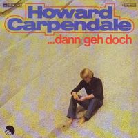Carpendale Howard - ... dann geh doch (7")