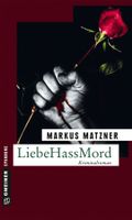 Matzner Markus - LiebeHassMord / Krimi