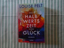 Louise Pelt - Die Halbwertszeit von Glück - Roman - B771