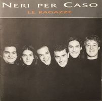Neri Per Caso - Le Ragazze