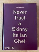 Massimo Bottura. Never trust a skinny Italian Chef. Phaidon