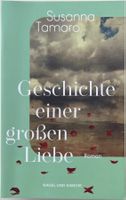 Geschichte einer grossen Liebe – Susanna Tamaro – TB – Top