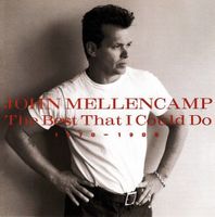 John Mellencamp - the Best that I Could Do 1978-1988