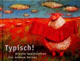 Typisch! Kleine Geschichten für andere Zeiten