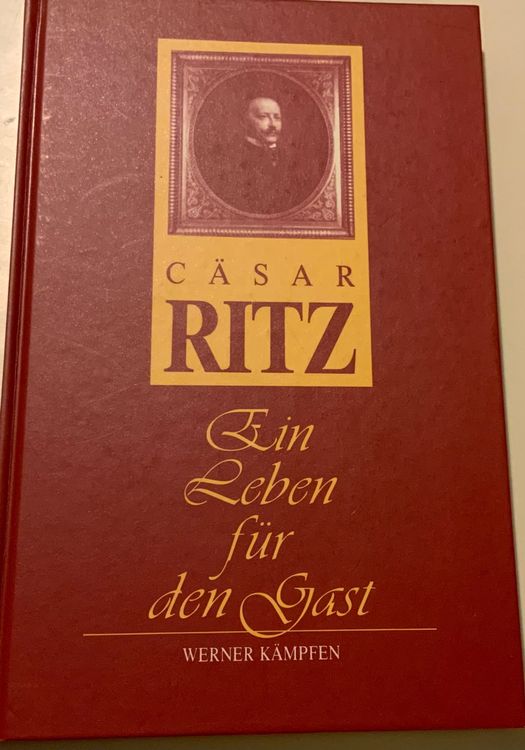 Cäsar Ritz - Ein Leben für den Gast Werner Kämpfen (Gebraucht) in Crans ...