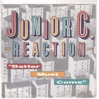 Junio C. Reaction --  Better must come   Single7