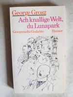 Goerge Grosz - Ach knallige Welt, du Lunapark - 1986