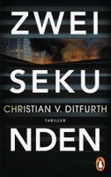 Ditfurth Christian V. - Zwei Sekunden / Thriller